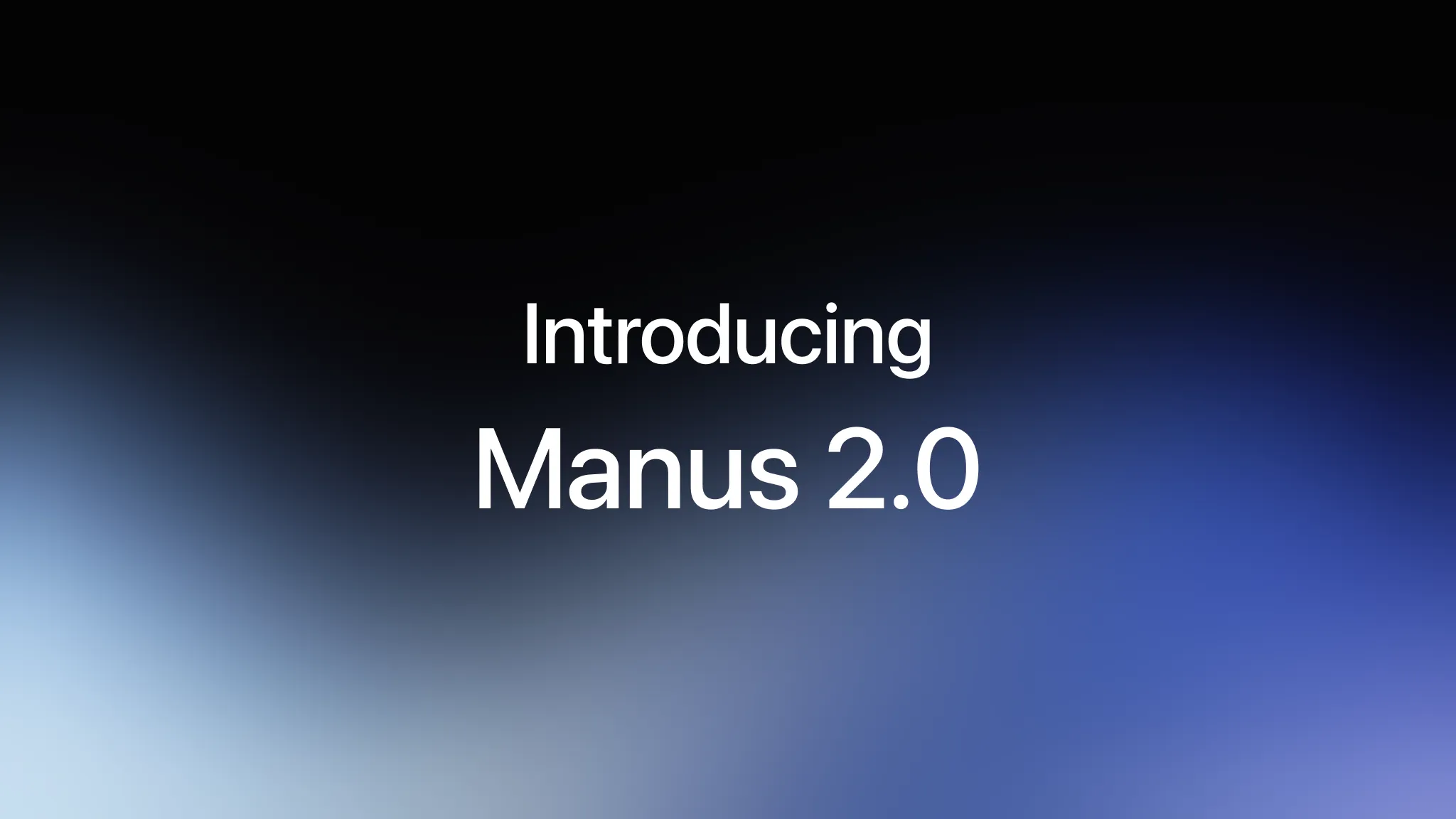 Manus 2.0